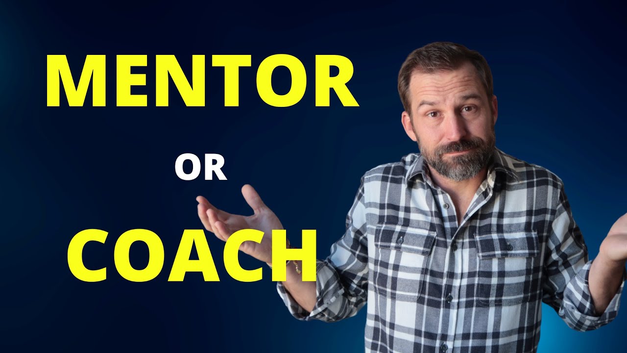 COACH VS MENTOR, WHAT YOU SHOULD KNOW BEFORE YOU WASTE YOUR TIME! YouTube