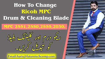 How to change ricoh drum & cleaning blade for Ricoh Mpc 2551,2050,2030,2555,2051