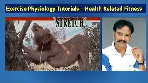 Health Related Fitness | Exercise Physiology Tutorials | Dr S Bakhtiar Choudhary
