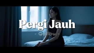 Qalbu - Pergi Jauh (Official Lyric Video) #forrevenge #galau #sadsong #lagupatahhati