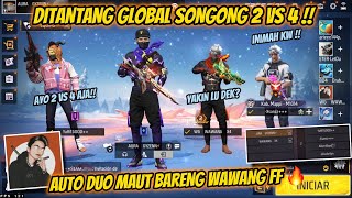 DITANTANG PLAYER GLOBAL SONGONG 2 VS 4😱AUTO DUO MAUT BARENG WAWANG FF🔥