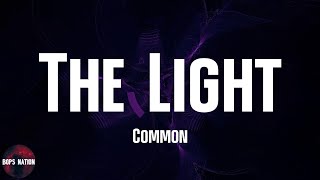 Common - The Light (lyrics) by Bops Nation  6,682 views 2 years ago 5 minutes, 6 seconds