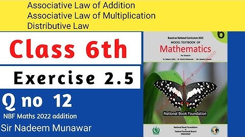 Class 6 Exercise 2.5 Q no 12 Ex 2.5 NBF Maths  associative Law Distributive  Law  Sir Nadeem Munawar