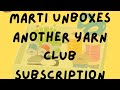 Marti unboxes another Yarn Club Subscription Box