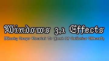 Windows 3.1 Effects [Klasky Csupo Vocoded To Funk Of Galáctico Effects]^3