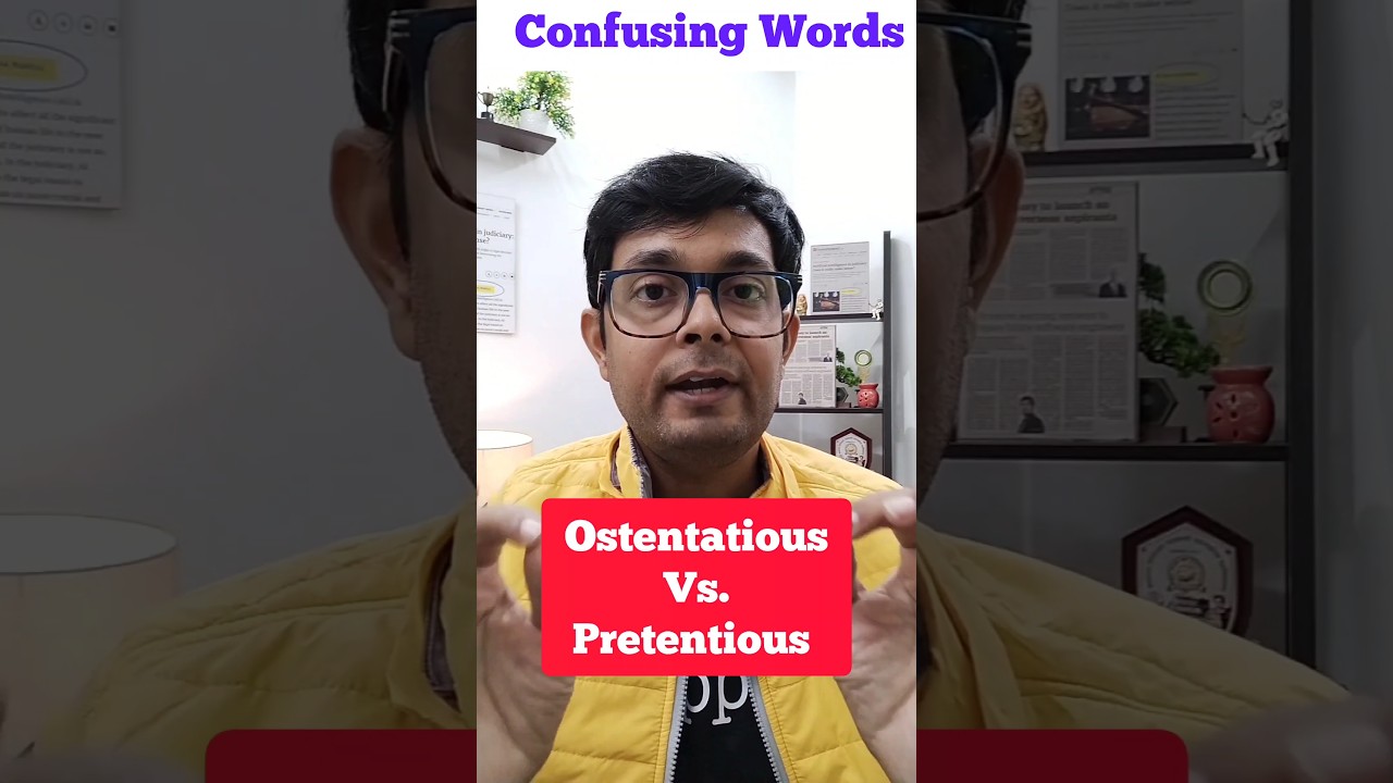 Confusing Words: Ostentatious Vs. Pretentious 