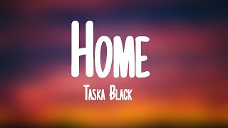 Taska Black - Home (Lyrics)