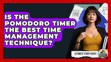 Is The Pomodoro Timer The Best Time Management Technique? - Ultimate Study Hacks