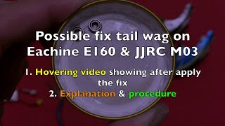 Possible fix for tail wag on Eachine E160 & JJRC M03 [didn't work for me]