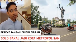 Bikin Bangga, Di Tangan GIBRAN Solo Berpotensi Jadi Kota Metropolitan