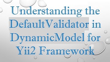 Understanding the DefaultValidator in DynamicModel for Yii2 Framework