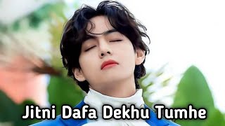 Kim Taehyung - Jitni Dafa Dekhu Tumhe Female version BTS V Requested FMV