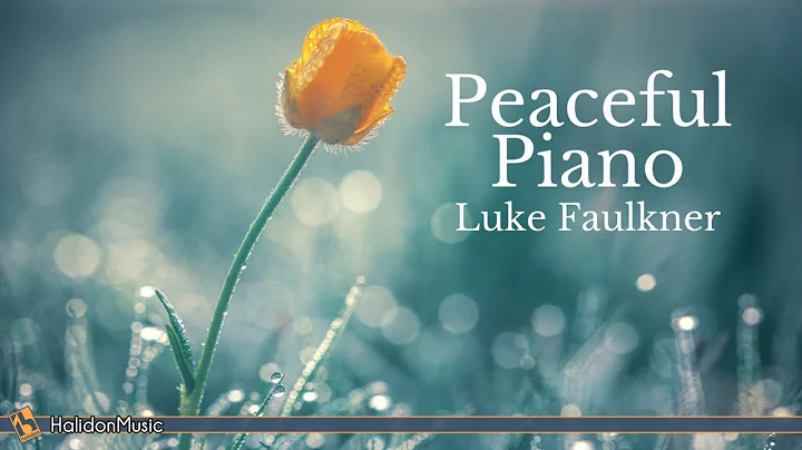 Peaceful Piano - Classical Music (Luke Faulkner)