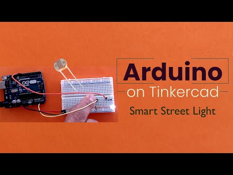 Arduino on Tinkercad - LDR Analog Sensor, Smart Streetlight (part 2/2 ...