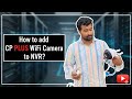 How to add cp plus wifi camera to any other brand nvr