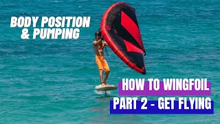 How to wingfoil! Part 2 - Body position and pumping! Lets get flying