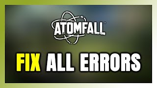 How to FIX Atomfall All Errors