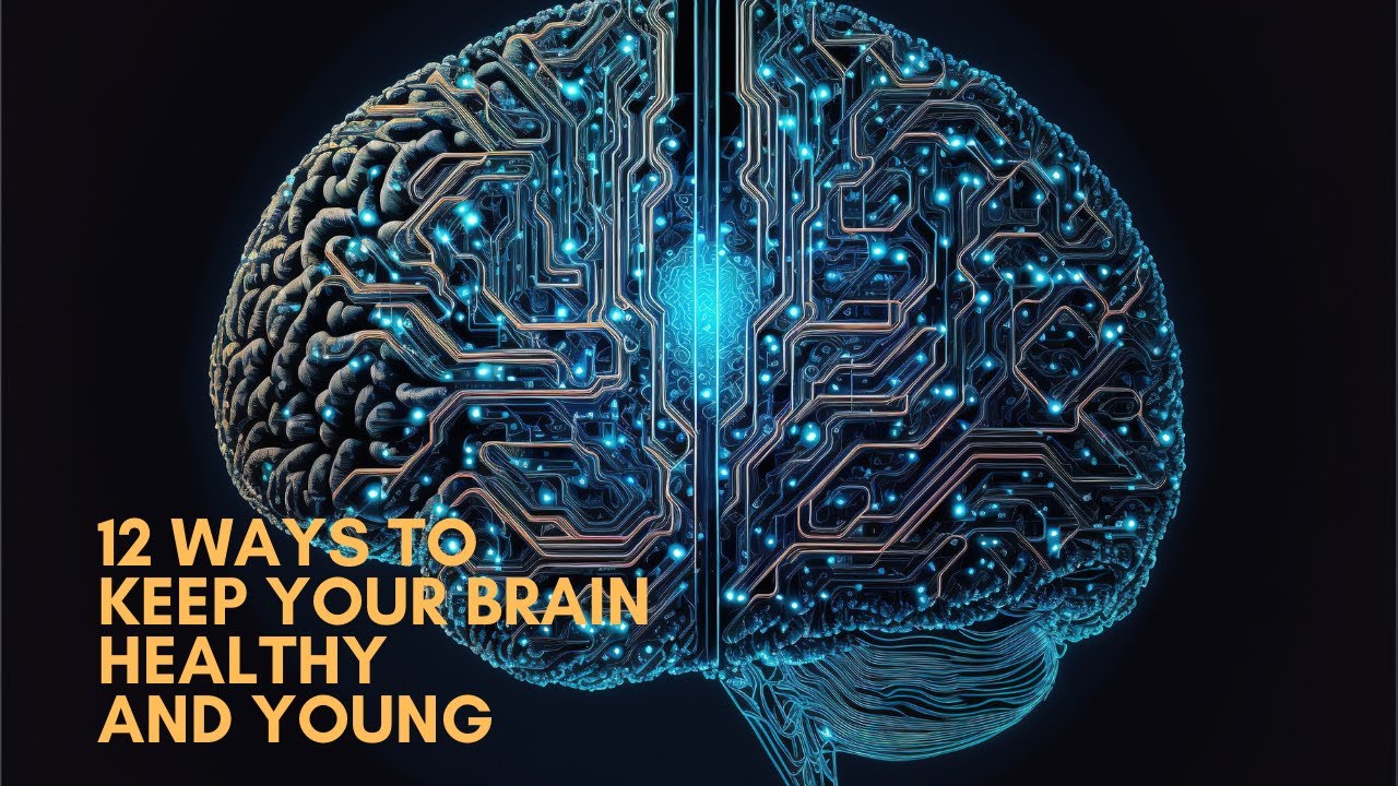 12 Ways to Keep Your Brain Healthy and Young - YouTube