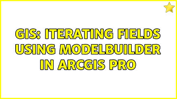 GIS: Iterating fields using ModelBuilder in ArcGIS Pro