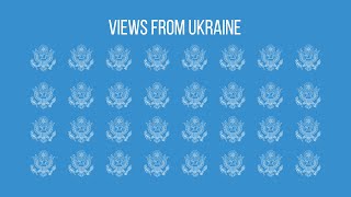 Views from Ukraine - Disinformation &amp; Malign Influence
