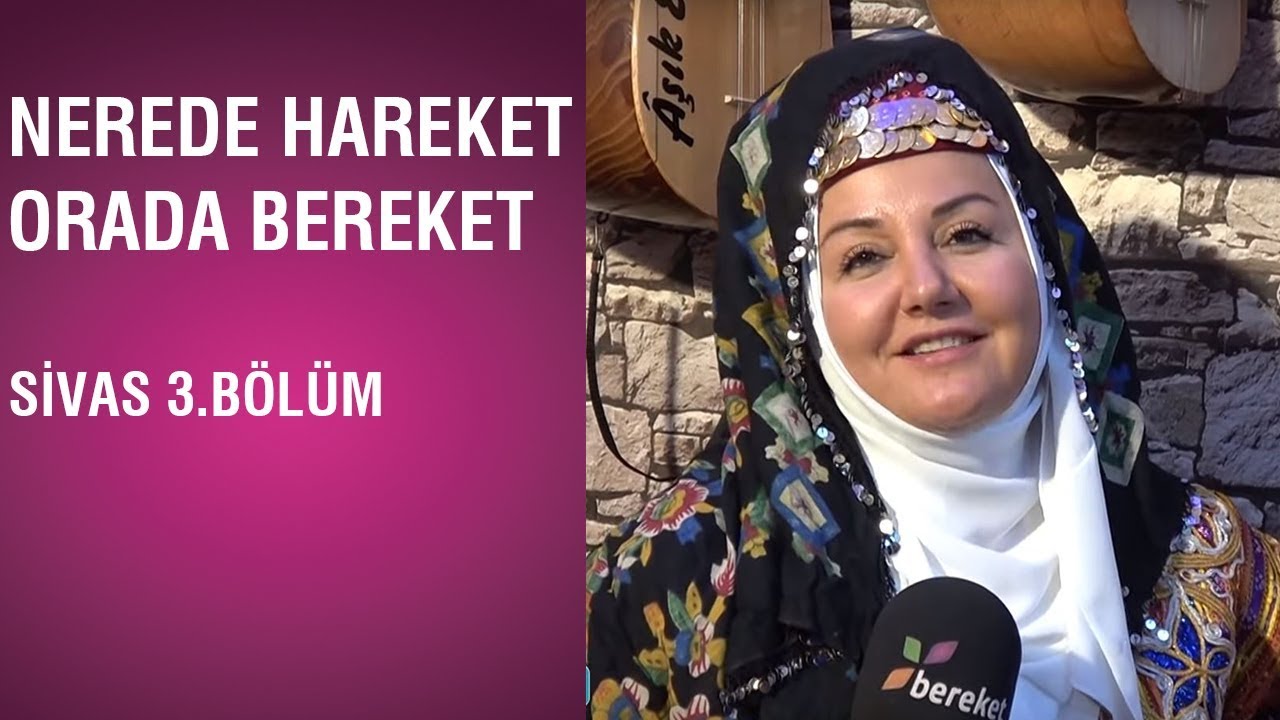 İkbal Gürpınar İle Nerede Hareket Orada Bereket - Sivas / 3.Bölüm