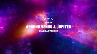 Eli Ran - Around Venus And Jupiter (Sagi Kariv Remix)