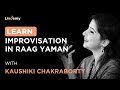 Improvisation in raag yaman  kaushiki chakraborty  livdemy