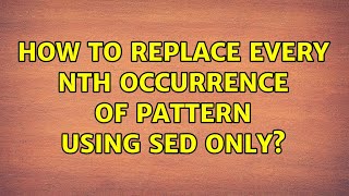Ubuntu: How to replace every nth occurrence of pattern using sed ONLY? (2 Solutions!!)