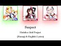 [Hololive] &quot;Suspect&quot; / hololive IDOL PROJECT (Romaji &amp; CC English Lyrics)