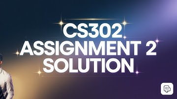 CS302 Assignment 2 Complete Solution 2024 | CS302 Assignment 2 Solution 2024 | CS302 Assignment 2