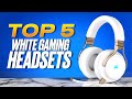 Top 5 White Gaming Headsets 2022: Reviews and Rankings