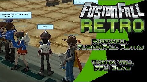 Farewell, FusionFall Retro - Thank you #FusionFall