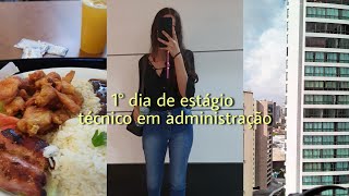 VLOG: 1° DIA ESTÁGIO EM TÉCNICO DE ADMINISTRAÇÃO