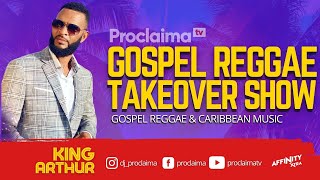 Gospel Reggae Takeover Ft King Arthur - Dj Proclaima 13Th August 2021
