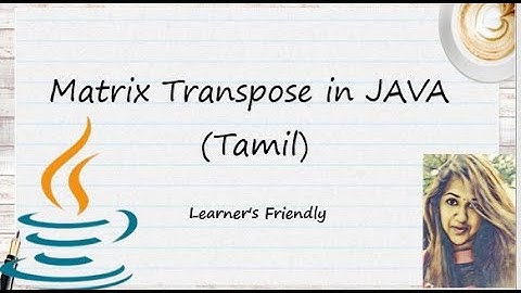 Matrix Transpose in JAVA (Tamil)