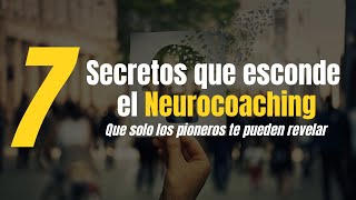 7 Secretos que esconde el Neurocoaching - Neurociencias aplicadas.