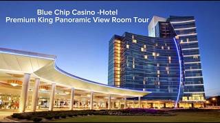 Blue Chip Casino-Hotel Premium King Panoramic View Room Tour