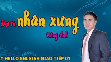 Bảng Đại Từ Nhân Xưng Tiếng Anh - Hello English Giao Tiếp 01
