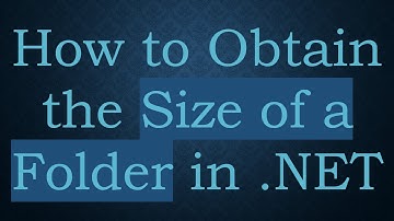 How to Obtain the Size of a Folder in .NET