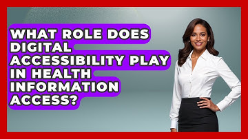 What Role Does Digital Accessibility Play in Health Information Access? - Your Accessible Health