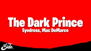 Video thumbnail of "Eyedress - The Dark Prince (Lyrics) ft. Mac DeMarco"