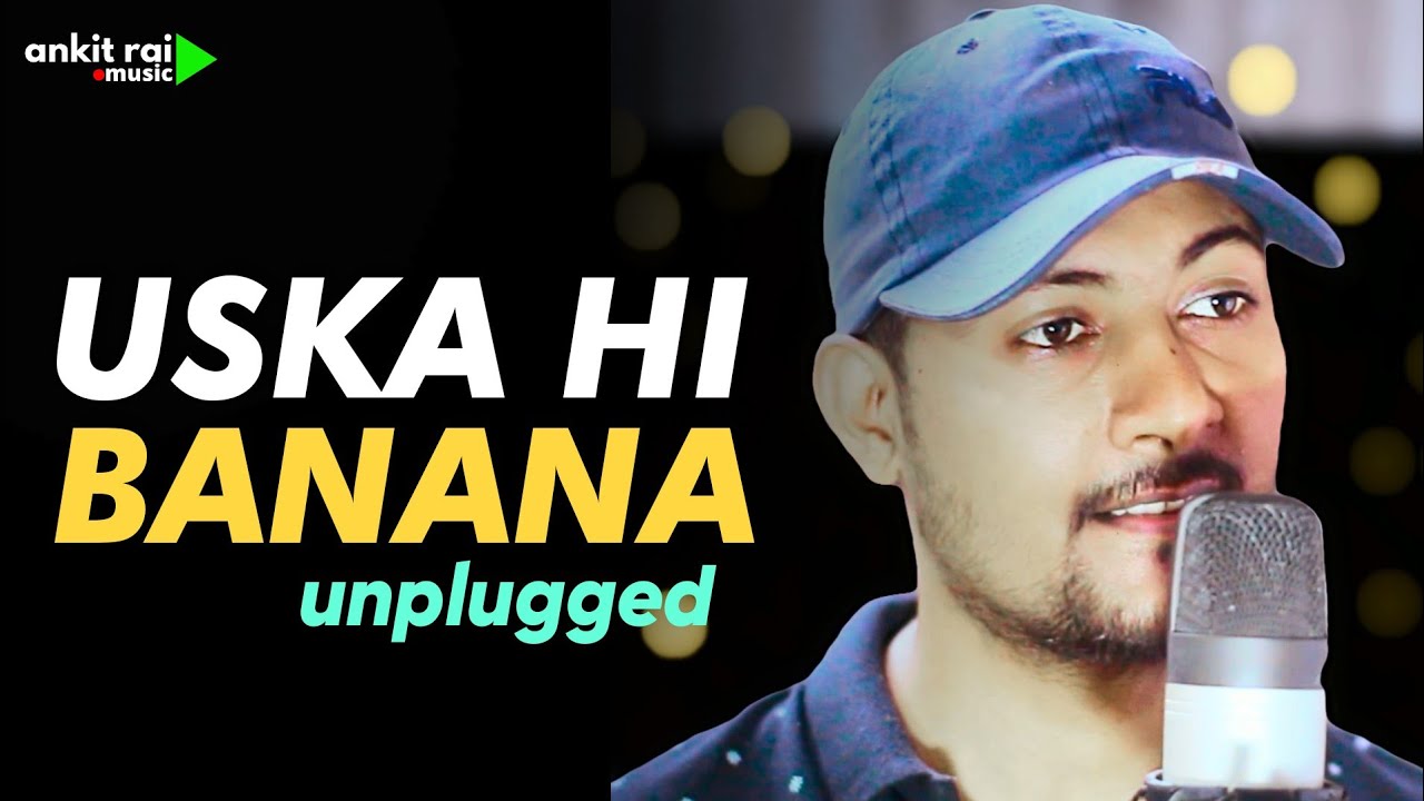 Uska Hi Banana Unplugged Cover Ankit Rai Arijit Singh 1920 Evil uska-hi-banana-unplugged-cover-ankit-rai-arijit-singh-1920-evil