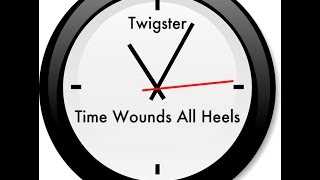 Time Wounds All Heels - Twigster by Dave Webb 184 views 7 years ago 2 minutes, 44 seconds