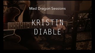 MAD Dragon Sessions: Kristin Diable "Time Will Wait"