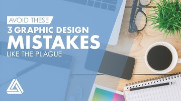 Avoid These 3 Graphic Design Mistakes Like the Plague
