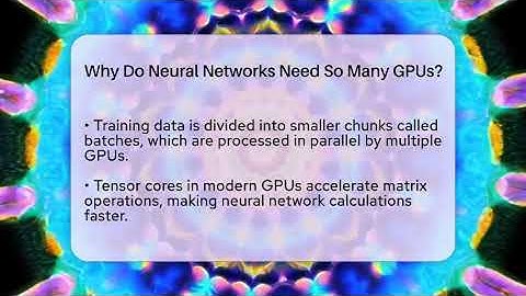Why Do Neural Networks Need So Many GPUs? - Tech Terms Explained