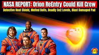 NASA Report: Crew Would NOT SURVIVE Re-entry In Orion Capsule. The Artemis Program Is FAR From Ready