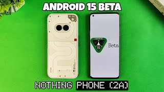 Nothing Phone (2a) Android 15 Beta 1 Update Is Out 🔥