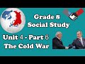 Grade 8 Social Study Unit 4 Part 6 The Cold War 1945 1991 Grade 8 Social Study Unit 4 Part 6 The Cold War 1945 1991
