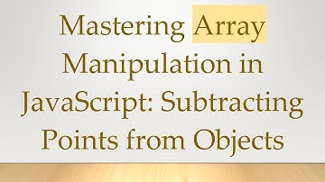 Mastering Array Manipulation in JavaScript: Subtracting Points from Objects